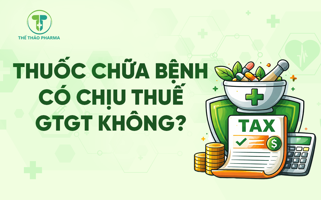 THUỐC CHỮA BỆNH CÓ CHỊU THUẾ GTGT KHÔNG?