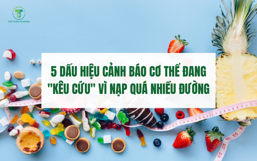 5 Dấu hiệu cảnh báo cơ thể đang "kêu cứu" vì nạp quá nhiều đường