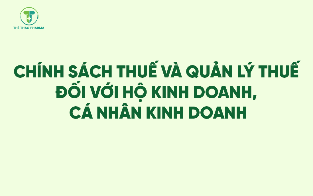 CHÍNH SÁCH THUẾ VÀ QUẢN LÝ THUẾ ĐỐI VỚI HỘ KINH DOANH, CÁ NHÂN KINH DOANH