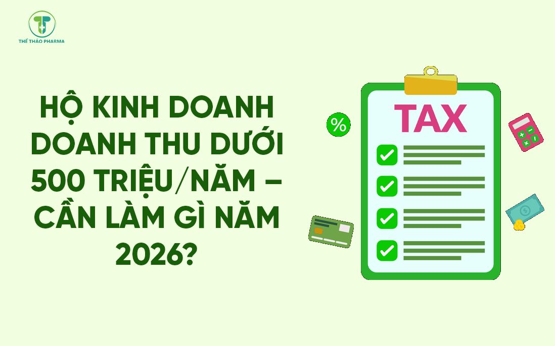 HỘ KINH DOANH DOANH THU DƯỚI 500 TRIỆU/NĂM – CẦN LÀM GÌ NĂM 2026?