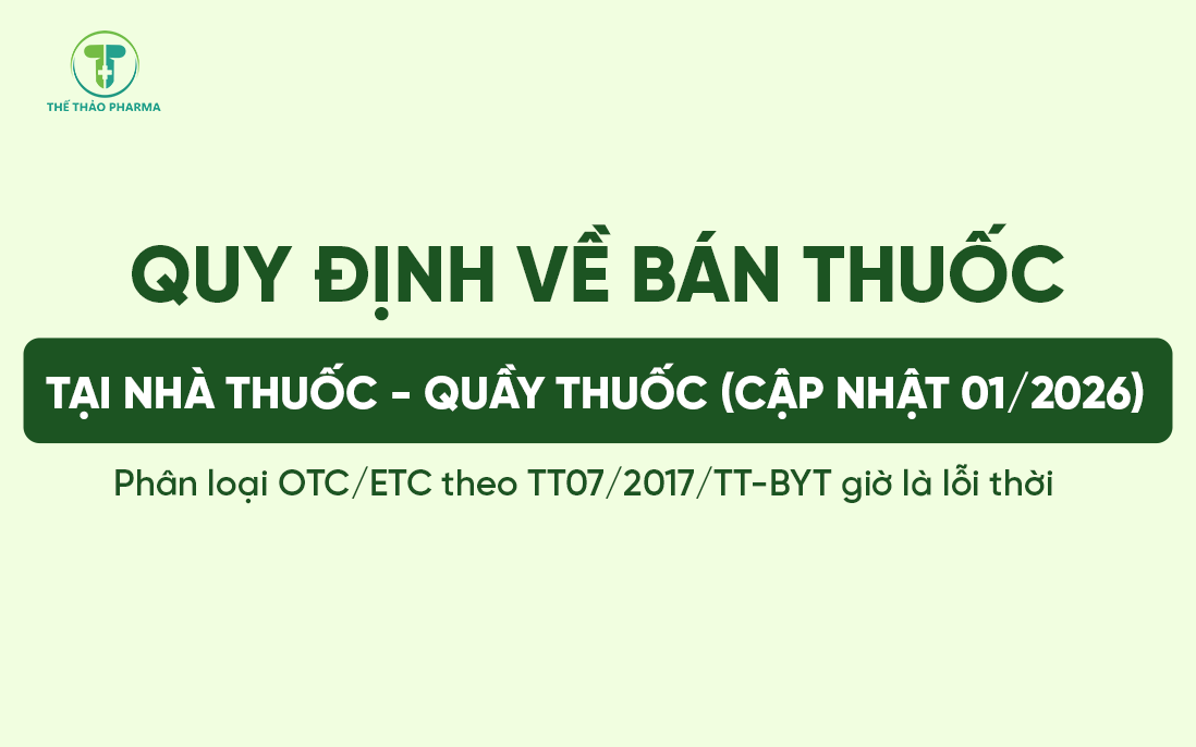 🔥 CẬP NHẬT 2026: QUY ĐỊNH MỚI VỀ PHÂN LOẠI VÀ BÁN THUỐC TẠI CƠ SỞ BÁN LẺ!