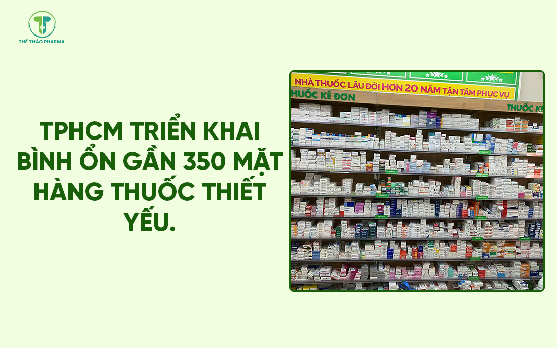 TPHCM triển khai bình ổn gần 350 mặt hàng thuốc thiết yếu.